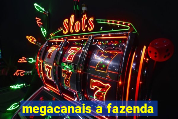 megacanais a fazenda